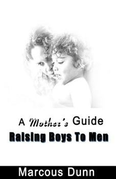 Paperback A Mother's Guide Raising Boys To Men Book