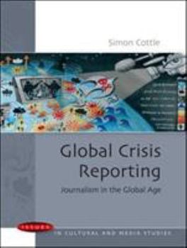 Paperback Global Crisis Reporting: Journalism in the Global Age Book