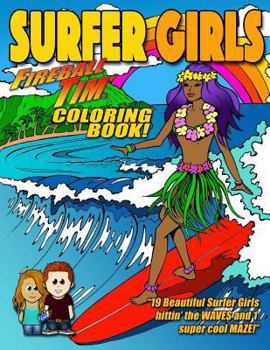 Paperback Fireball Tim SURFER GIRLS Coloring Book: 19 Beautiful Surfer Girls hittin' the waves! Book