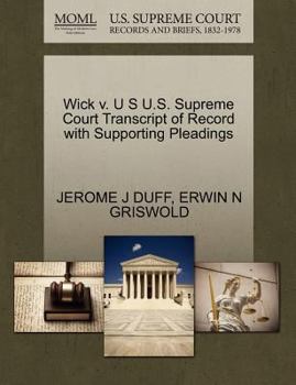 Paperback Wick V. U S U.S. Supreme Court Transcript of Record with Supporting Pleadings Book