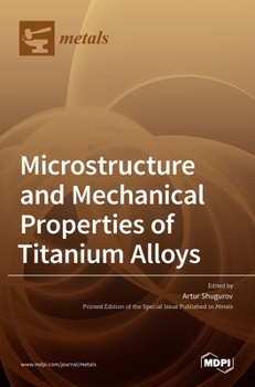 Hardcover Microstructure and Mechanical Properties of Titanium Alloys Book