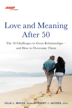 Paperback AARP Love and Meaning After 50: The 10 Challenges to Great Relationships--And How to Overcome Them Book