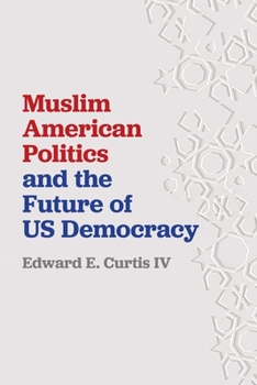 Hardcover Muslim American Politics and the Future of Us Democracy Book