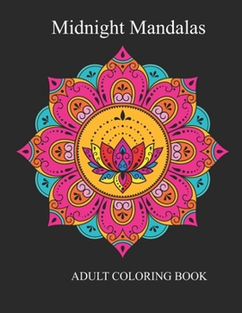 Paperback Midnight Mandalas: An Adult Coloring Book for Stress Relieving Design Coloring Pages Book
