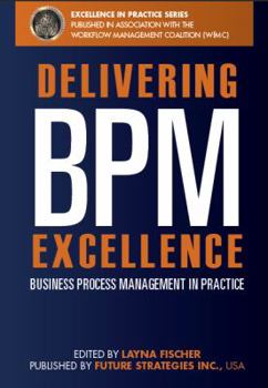 Paperback Delivering BPM Excellence: Business Process Management in Practice Book