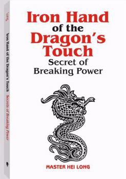 Paperback Iron Hand of the Dragona (TM)S Touch: Secrets of Breaking Power Book