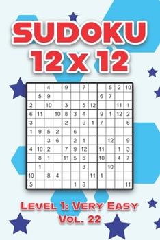 Paperback Sudoku 12 x 12 Level 1: Very Easy Vol. 22: Play Sudoku 12x12 Twelve Grid With Solutions Easy Level Volumes 1-40 Sudoku Cross Sums Variation Travel Pap Book