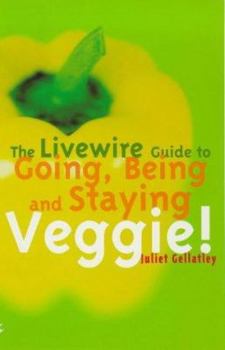 Paperback The Livewire Guide to Going, Being and Staying Veggie! Book