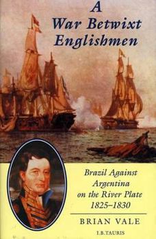 Hardcover A War Betwixt Englishmen: Brazil Against Argentina on the River Plate Book