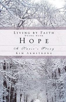 Paperback Living by Faith, Dying with Hope Book