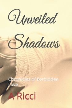 Paperback Unveiled Shadows: Chronicles of Forbidden Love Book