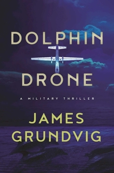 Hardcover Dolphin Drone: A Military Thriller Book