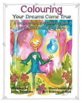 Paperback Colouring Your Dreams Come True: A Bedtime Story and Colouring Book for the Child Inside Every Adult Book