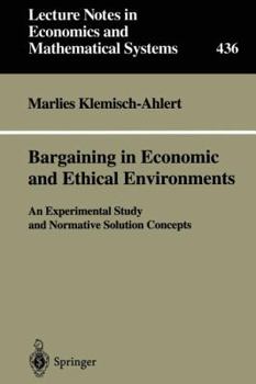 Paperback Bargaining in Economic and Ethical Environments: An Experimental Study and Normative Solution Concepts Book