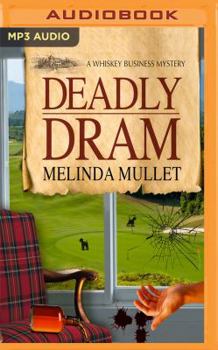 Deadly Dram - Book #3 of the Whisky Business Mystery