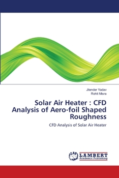 Paperback Solar Air Heater: CFD Analysis of Aero-foil Shaped Roughness Book