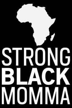 Strong Black Momma: Black History Month Journal Notebook Gifts - African American Notebook Journal - Proud Black Girl Magic - African American Heritage Pride in Black History Gifts for Women