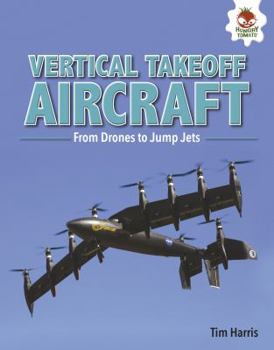 Vertical Takeoff Aircraft: From Drones to Jump Jets - Book  of the Feats of Flight
