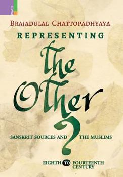 Hardcover Representing the Other: Sanskrit Sources and the Muslims, Eighth to Fourteen Century Book