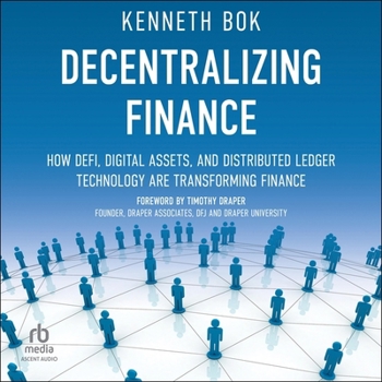 Decentralizing Finance: How Blockchain, Digital Assets and DeFi are Transforming Finance