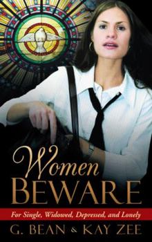 Paperback Women Beware: For Single, Widowed, Depressed, and Lonely Book