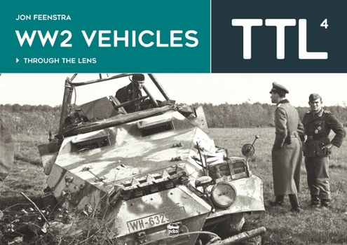 Hardcover Ww2 Vehicles: Through the Lens Volume 4 Book