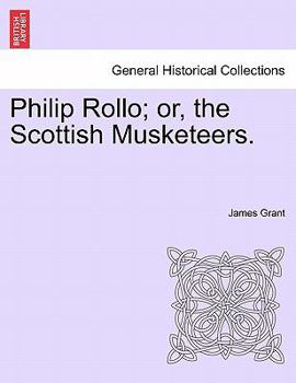 Paperback Philip Rollo; or, the Scottish Musketeers. Book
