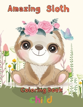 Paperback Amazing Sloth Coloring book child: 8.5''x11''/ sloth coloring book
