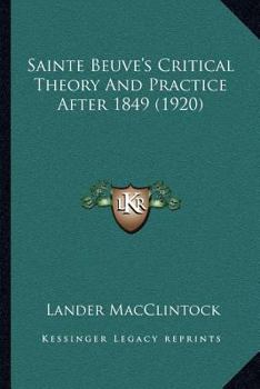 Paperback Sainte Beuve's Critical Theory And Practice After 1849 (1920) Book