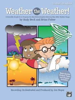 Paperback Weather the Weather!: A Scientific Songbook or Program for Mini-Meteorologists Featuring 9 Unison/2-Part Songs (Teacher's Handbook) Book