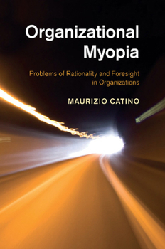 Paperback Organizational Myopia: Problems of Rationality and Foresight in Organizations Book