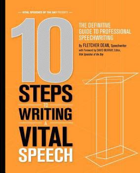 Paperback 10 Steps to Writing a Vital Speech: The Definitive Guide to Professional Speechwriting Book
