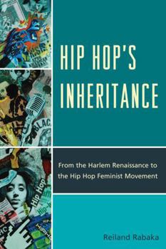 Paperback Hip Hop's Inheritance: From the Harlem Renaissance to the Hip Hop Feminist Movement Book