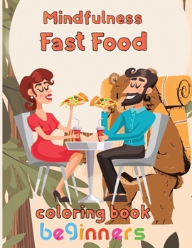 Paperback Mindfulness Fast Food Coloring Book Beginners: 8.5''x11''/fast food coloring book