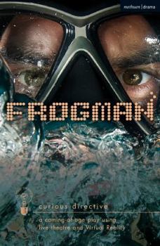 Paperback Frogman: a coming-of-age play using live theatre and Virtual Reality Book