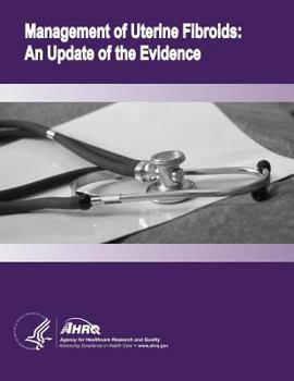 Paperback Management of Uterine Fibroids: An Update of the Evidence: Evidence Report/Technology Assessment Number 154 Book