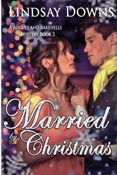 Married By Christmas - Book #3 of the A Rogues and Rakehells Mystery