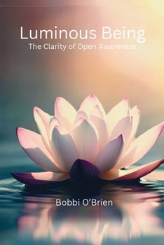 Paperback Luminous Being - The Clarity of Open Awareness Book