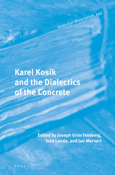 Karl Kosik and the Dialectics of the Concrete - Book #243 of the Historical Materialism