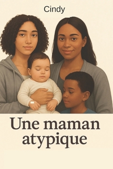 Paperback Une maman atypique: Être différente, c'est parfois la plus belle des forces. [French] Book