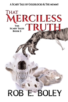 Paperback That Merciless Truth: A Scary Tale of Goldilocks & The Mummy (The Scary Tales) Book