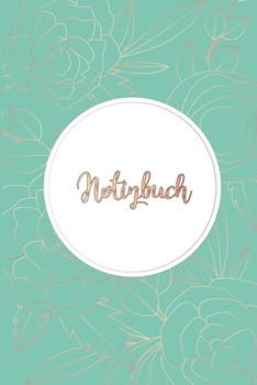 Notizbuch: DIN A5 Gepunktet / Dotted 120 Seiten Reise Journal Organizer Schreibheft Planer Tagebuch Notizheft Notiz-Block Diary Heft Bullet Journal ... Pflanzen Rosen Gold Rahmen (German Edition)