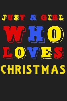 Just A Girl Who Loves christmas: A Nice Gift Idea For Penguin Lovers Boy Girl Funny Birthday Gifts Journal Lined Notebook 6x9 120 Pages