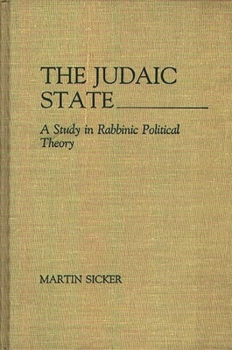 Hardcover The Judaic State: A Study in Rabbinic Political Theory Book