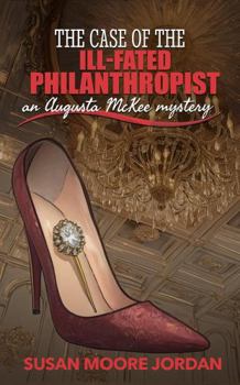 Paperback The Case of the Ill-Fated Philanthropist (Augusta McKee Mysteries) Book