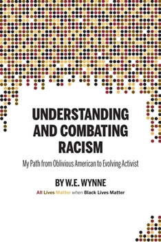 Paperback Understanding and Combating Racism: My Path from Oblivious American to Evolving Activist Book