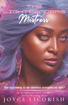 The Lightbenders Mistress: Will succumbing to her darkness extinguish his light?