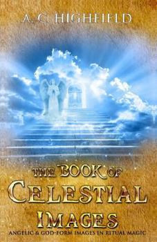 Paperback The Book of Celestial Images: Angelic and god-form images in ritual magic Book