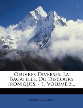 Paperback Oeuvres Diverses: La Bagatelle, Ou Discours Ironiques. - 1, Volume 3... [French] Book