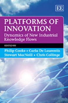 Hardcover Platforms of Innovation: Dynamics of New Industrial Knowledge Flows Book